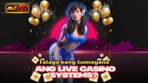 Talaga bang Gumagana ang Live Casino Systems?